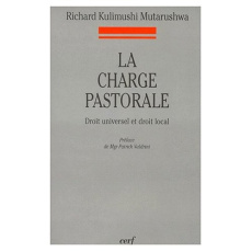 LA CHARGE PASTORALE. Droit universel et droit local - Kulimushi Mutarushwa Richard