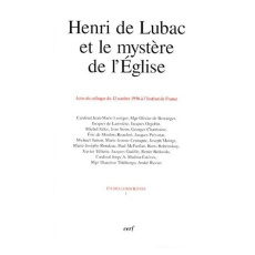 HENRI DE LUBAC ET LE MYSTERE DE L'EGLISE. Actes du colloque du 12 octobre 1996 à l'Institut de Franc - COLLECTIF