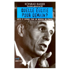 QUELLE EGLISE POUR DEMAIN ? Défis et espoirs pour un nouveau millénaire - Raiser Konrad