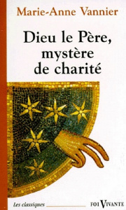 Dieu le Père, mystère de charité - Vannier Marie-Anne