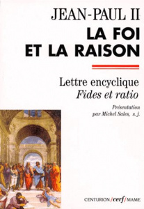 LA FOI ET LA RAISON. Lettre encyclique Fides et ratio - JEAN PAUL II