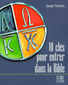 Dix clés pour ouvrir la Bible - Vermeylen Jacques