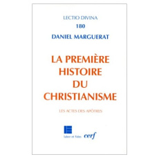 La première histoire du christianisme (les actes des apôtres) - Marguerat Daniel