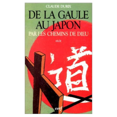 De la Gaule au Japon par les chemins de Dieu. L'aventure héroïque de quelques femmes - Durix Claude