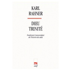 DIEU TRINITE. Fondement transcendant de l'histoire du salut - Rahner Karl