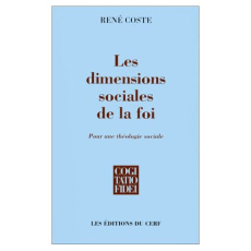 Les dimensions sociales de la foi. Pour une théologie sociale - Coste René