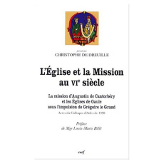 L'EGLISE ET LA MISSION AU VIEME SIECLE. La mission d'Augustin de Cantorbéry et les Eglises de Gaule - COLLECTIF