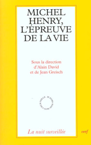 Michel Henry, l'épreuve de la vie. Actes du Colloque de Cerisy 1996 - COLLECTIF