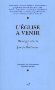 L'EGLISE A VENIR. Mélanges offerts à Joseph Hoffmann - Deneken Michel