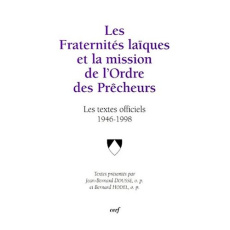 Les Fraternités laïques et la mission de l'Ordre des Prêcheurs. Les textes officiels 1946-1998 - Dousse Jean-Bernard ; Hodel Bernard