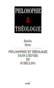 Philosophie et théologie dans l'oeuvre de Schelling - Brito Emilio