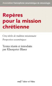 Repères pour la mission chrétienne. Cinq siècles de tradition missionnaire, perspectives oecuménique - ASS FR CUMENIQUE