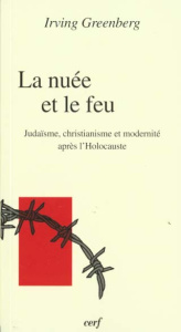 La nuée et le feu. Judaïsme, christianisme et modernité après l'Holocauste - Greenberg Irving