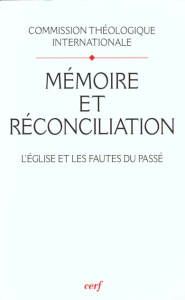 MEMOIRE ET RECONCILIATION. L'Eglise et les fautes du passé - COM THEOLOGIQUE INT