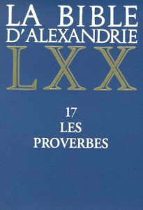 La Bible d'Alexandrie. Tome 17, Les proverbes - Hamonville David-Marc d'