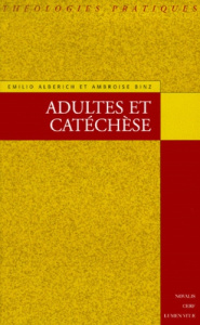 Adultes et catéchèse. Eléments de méthodologie catéchétique de l'âge adulte - Alberich Emilio ; Binz Ambroise