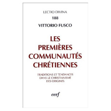 Les premières communautés chrétiennes. Traditions et tendances dans le christianisme des origines - Fusco Vittorio