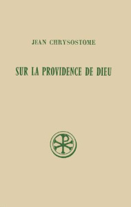 Sur la providence de Dieu - Chrysostome Jean