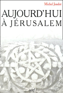 Aujourd'hui à Jérusalem - Jondot Michel