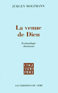 La venue de Dieu. Eschatologie chrétienne - Moltmann Jürgen