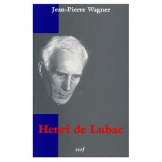 Henri de Lubac - Wagner Jean-Pierre