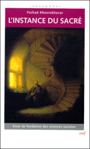 L'instance du sacré. Essai de fondation des sciences sociales - Khosrokhavar Farhad