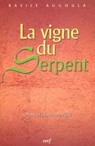 La vigne du serpent. Roman des bords du Tigre - Aggoula Basile