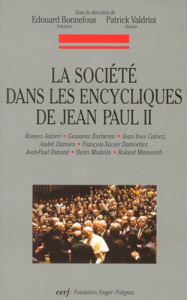 La société dans les encycliques de Jean Paul II. Colloque organisé à la Fondation Singer-Polignac le - Bonnefous Edouard ; Valdrini Patrick
