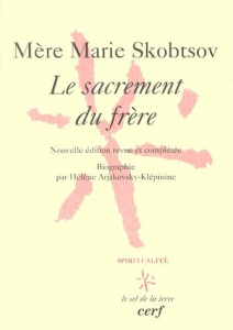 Le sacrement du frère. Edition 2001 - Skobtsov Marie