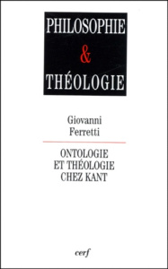Ontologie et théologie chez Kant. Relire Kant après Heidegger et Lévinas - Ferretti Giovanni
