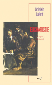 Eucharistie. Le repas et la parole - Lafont Ghislain