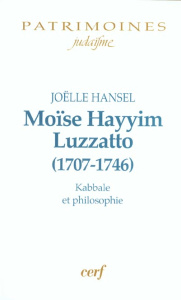 Moïse Hayyim Luzzatto (1707-1746). Kabbale et philosophie - Hansel Joëlle ; Idel Moshé