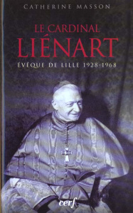 Le cardinal Liénart, évêque de Lille, 1928-1968 - Masson Catherine