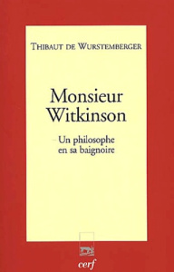 Monsieur Witkinson. Un philosophe en sa baignoire - Wurstemberger Thibaut de