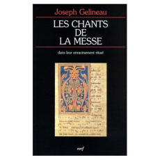 Les chants de la messe dans leur enracinement rituel - Gelineau Joseph