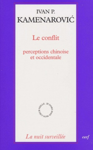 Le conflit. Perceptions chinoise et occidentale - Kamenarovic Ivan-P