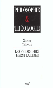 Les philosophes lisent la Bible - Tilliette Xavier