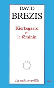 Kierkegaard et le féminin - Brezis David