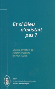 Et si Dieu n'existait pas ? - Gesché Adolphe ; Scolas Paul