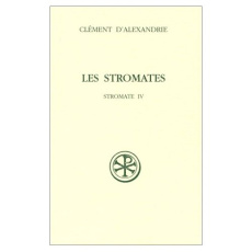 Les Stromates. Stromate IV - CLEMENT D'ALEXANDRIE