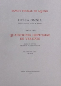 Opera Omnia Tome 22 : Quaestiones disputatae de veritate. Volumen 3, Fasc. 1, QQ.21-29 - THOMAS D'AQUIN