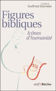 Figures bibliques. Icônes d'humanité - Danneels Godfried