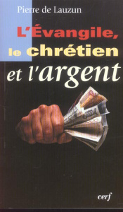 L'Evangile, le chrétien et l'argent - Lauzun Pierre de