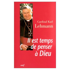 Il est temps de penser à Dieu. Dialogue avec Jürgen Hoeren suivi de Lettre à Jean-Paul II et Dieu es - Lehmann Karl