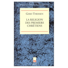 La religion des premiers chrétiens. Une théorie du christianisme primitif - Theißen Gerd