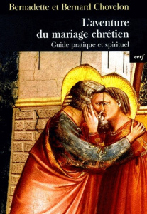 L'aventure du mariage chrétien. Guide pratique et spirituel - Chovelon Bernadette ; Chovelon Bernard