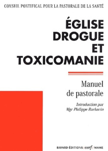 Eglise, drogue et toxicomanie. Manuel de pastorale - CONS PONT PASTORA.
