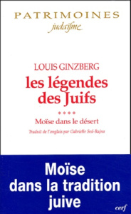 Les légendes des Juifs Tome 4 : Moïse dans le désert - Ginzberg Louis ; Sed Rajna Gabrielle