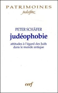 Judéophobie. Attitudes à l'égard des Juifs dans le monde antique - Schäfer Peter