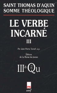 Le verbe incarné. Tome III, 3a, Questions 16-26 - THOMAS D'AQUIN